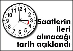 Saatlerin ileri alınacağı tarih açıklandı